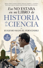 ESO NO ESTABA EN MI LIBRO DE HISTORIA DE LA CIENCIA, Eugenio Manuel Fernández Aguilar - GUADALMAZAN