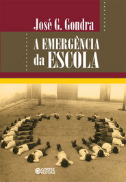 A emergência da escola, José G. Gondra - CORTEZ EDITORA
