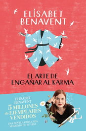 El arte de engañar al karma, Elisabet Benavent - DEBOLSILLO