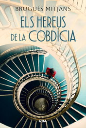 Els hereus de la cobdícia, Brugués Mitjans Prunera - RBA
