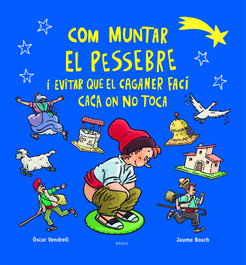 BAULA, COM MUNTAR EL PESSEBRE I EVITAR QUE EL CAGANER FACI CACA ON NO TOCA - Oscar Vendrell Corrons