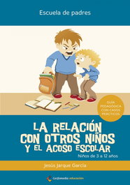 Relación con otros niños y el acoso escolar, Jesús Jarque García - GESFOMEDIA