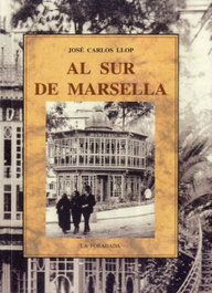 Al Sur de la Marsella, Jose Carlos Llop Carratala - Olañeta, Jose J.de