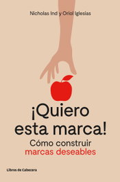 ¡QUIERO ESTA MARCA!, Nicholas Ind y Oriol Iglesias - LIBROS DE CABECERA