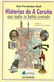Historias de A Coruña que nadie te había contado, Iván Fernández Amil - ARENAS