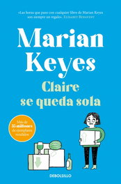 Claire se queda sola (Hermanas Walsh 1), Marian Keyes - DEBOLSILLO