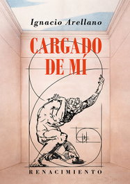 Cargado de mí, Ignacio Arellano - RENACIMIENTO EDITORIAL