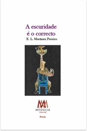MEDULIA, A escuridade é o correcto, Xosé Luis Martínez Pereiro - MEDULIA