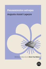 Pensamientos salvajes, Augusta Amiel-Lapeyre - LADERA NORTE