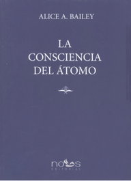 LA CONSCIENCIA DEL ÁTOMO, Alice Bailey - NOUS