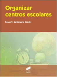 Organizar centros escolares (2ª edición), Rosa María Santamaría Conde - SINTESIS EDITORIAL
