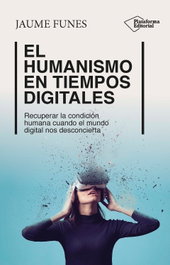 El humanismo en tiempos digitales, Jaume Funes - PLATAFORMA EDITORIAL