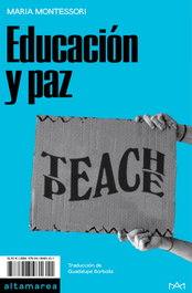 Educación y paz, Maria Montessori - ALTAMAREA