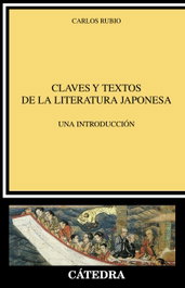 CATEDRA, CLAVES Y TEXTOS DE LA LITERATURA JAPONESA, Carlos Rubio