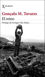 El reino, Gonçalo Tavares - SEIX BARRAL EDICIONES