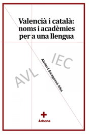 Valencià i català: noms i acadèmies per a una llengua, Abelard Saragossà - EDITORIAL ARBENA