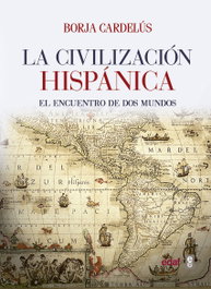 EDAF EDITORIAL, La civilización hispánica: El encuentro de dos mundos, Borja Cardelús - EDAF EDITORIAL