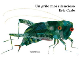 KALANDRAKA, Un grilo moi silencioso, Eric Carle