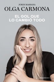El gol que lo cambió todo, Olga Carmona, Jordi Massana - Roca Editorial