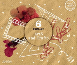 ANAYA, Arts and Crafts 6. Pupil Book, Beatriz Basanta Pernas - ANAYA
