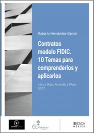 Contratos modelo FIDIC. 10 Temas para comprenderlos y aplicarlos, Roberto Hernández - BOSCH MEXICO