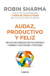 CONECTA, AUDAZ, PRODUCTIVO Y FELIZ, Robin Sharma - CONECTA