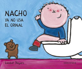 EDELVIVES Nacho ya no usa orinal, Liesbet Slegers - EDELVIVES