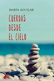 Cuerdas desde el cielo, María Aguilar - EDITORIAL ADARVE