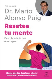 Resetea tu mente, Mario Alonso Puig - ESPASA CALPE