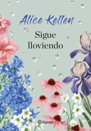 Sigue lloviendo, Alice Kellen - PLANETA