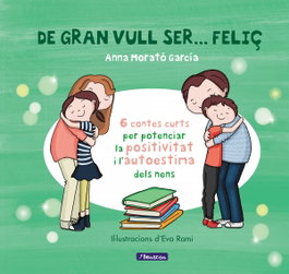 De gran vull ser... Feliç, Anna Morato García - BEASCOA