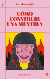 Cómo construir una mentira, Marta Polo Ysalgué - COLECTIVO BRUXISTA