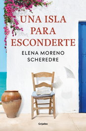 GRIJALBO, Una isla para esconderte, Elena Moreno Scheredre - GRIJALBO