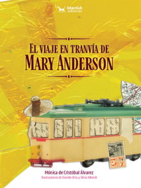ISTARDUK, El viaje en tranvía de Mary Anderson - Cristóbal Álvarez, Mónica