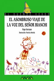 El asombroso viaje de la voz del señor Bianchi, Pepe Serrano - ANAYA
