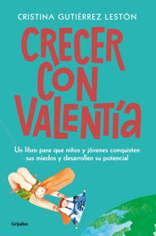 Crecer con valentía, Cristina Gutiérrez Lestón - GRIJALBO