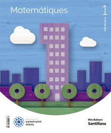 SANTILLANA, 1PRI MATEMATICAS CM BALE ED22 - (BAL).(22).MATEMATIQUES 1R.PRIM.(CONSTRUINT MONS) *BALEARS*