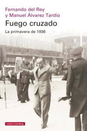GALAXIA GUTENBERG, Fuego cruzado. La primavera de 1936 - Fernando del Rey