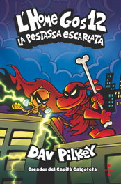 CRUILLA L'Home Gos 12. La pestassa escarlata, Dav Pilkey