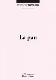 La pau, Francesc Torralba Rosello - PAGES EDITORS