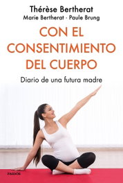 Con el consentimiento del cuerpo, Therese Bertherat - Paidos