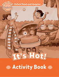 OXFORD UNIVERSITY PRESS Its Hot Activity - ORI Beginner/Its Hot (Activity) Read and Imagine