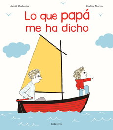 LO QUE PAPÁ ME HA DICHO, Astrid Desbordes - KOKINOS EDITORIAL