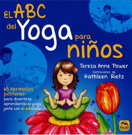 MACRO EDICIONES, EL ABC DEL YOGA PARA NIÑOS, Teresa Anne-Katheleen Power-Rietz - MACRO EDICIONES