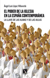 EL PODER DE LA IGLESIA EN LA ESPAÑA CONTEMPORÁNEA, Ángel Luís López Villaverde - CATARATA