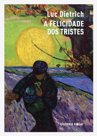 SISTEMA SOLAR, A Felicidade dos Tristes, Luc Dietrich