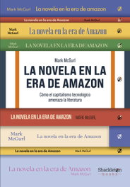 La novela en la era de Amazon, Mark McGurl - SHACKLETON BOOKS