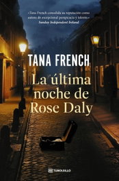 La última noche de Rose Daly, Tana French - TUBOLSILLO