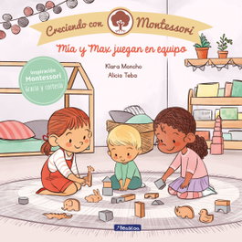 Mía y Max juegan en equipo (Creciendo con Montessori), Klara Moncho - BEASCOA