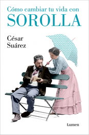 LUMEN, Cómo cambiar tu vida con Sorolla - César Suárez